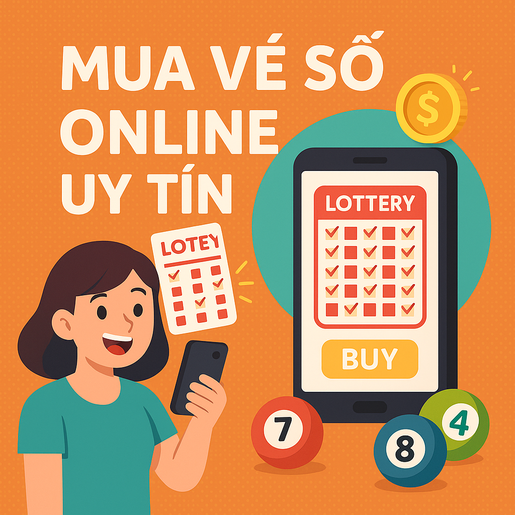 Hướng dẫn mua vé số online uy tín – nhanh chóng – tiện lợi ngay trên điện thoại